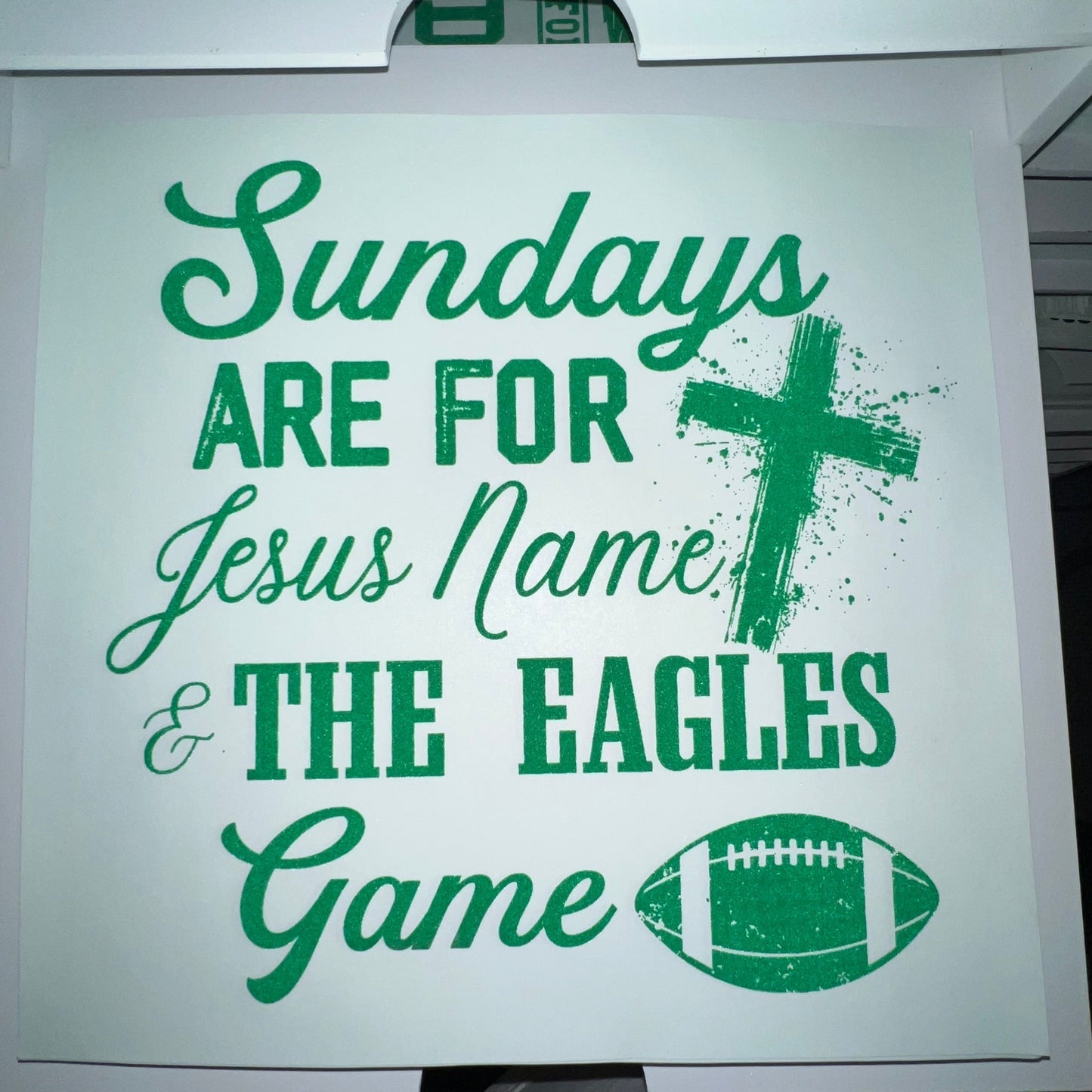 Sundays Are For Jesus & Eagles - SCREEN PRINT TRANSFER
