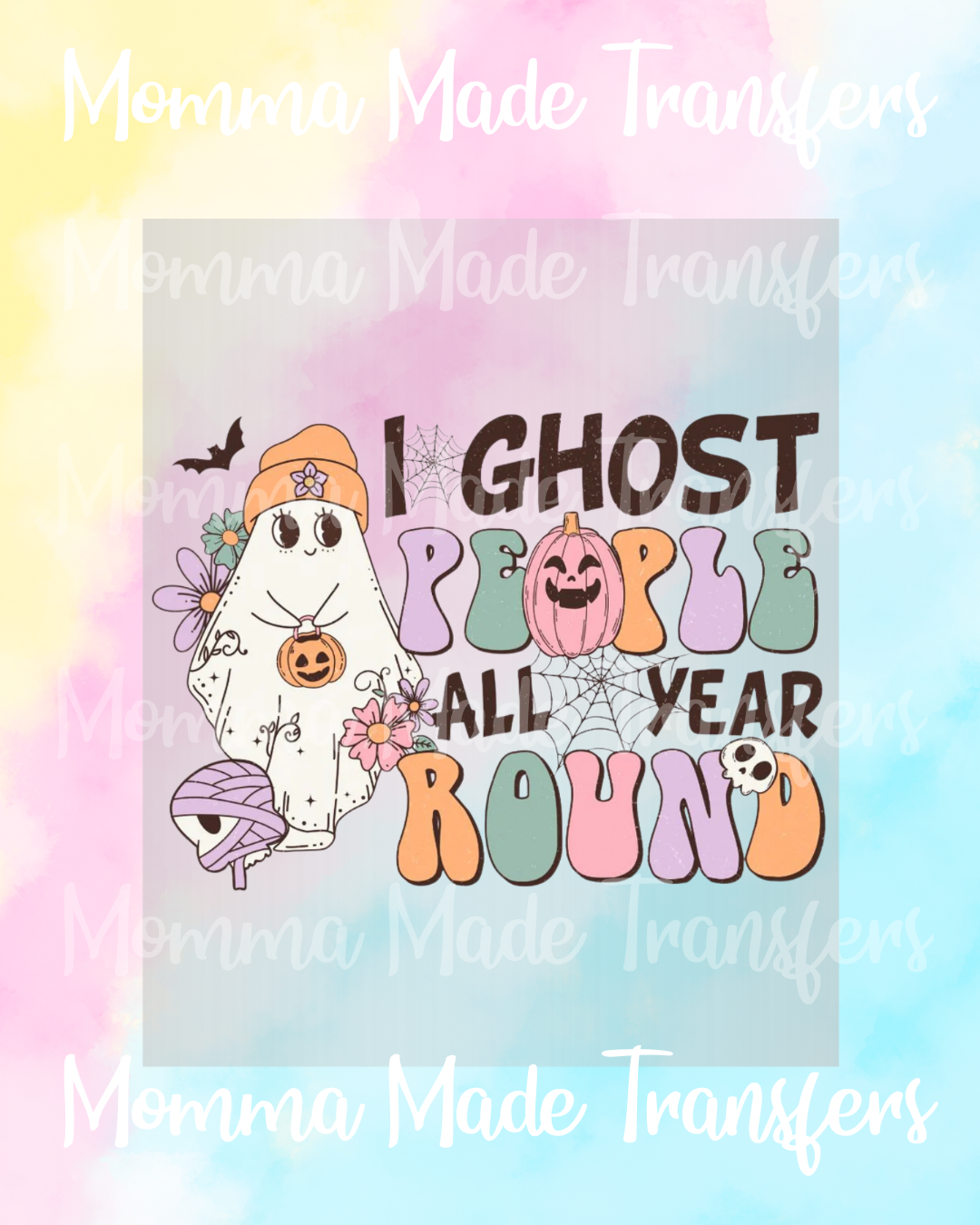 I Ghost People All Year Round - DTF Transfer