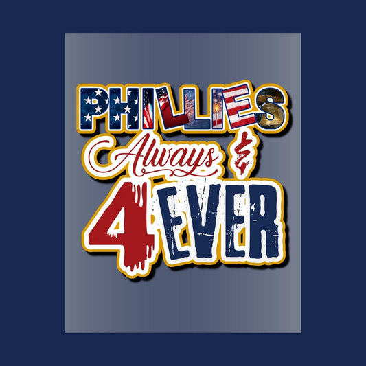 Phillies Always & 4 Ever - DTF TRANSFERS